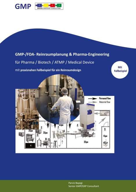 Parviz Bayegi: GMP- -/FDA- Reinraumplanung &amp; Pharma-Engineering für Pharma / Biotech / ATMP / Medical Device, Buch