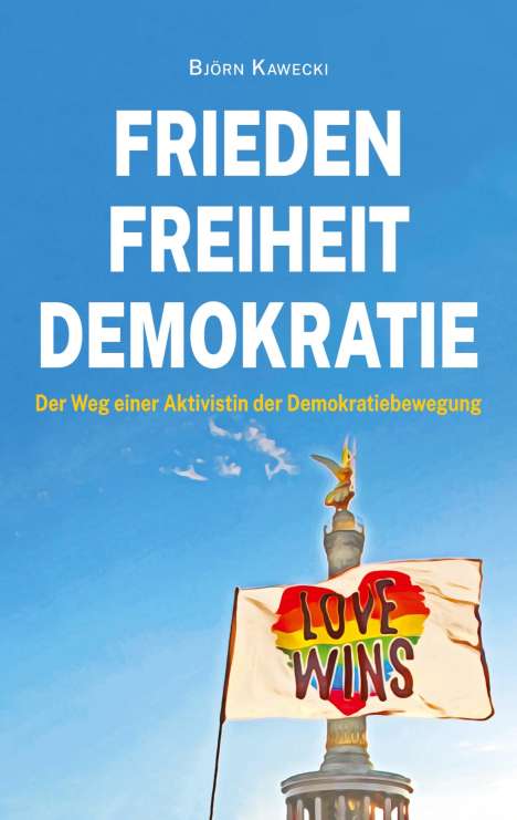 Björn Kawecki: Frieden Freiheit Demokratie, Buch