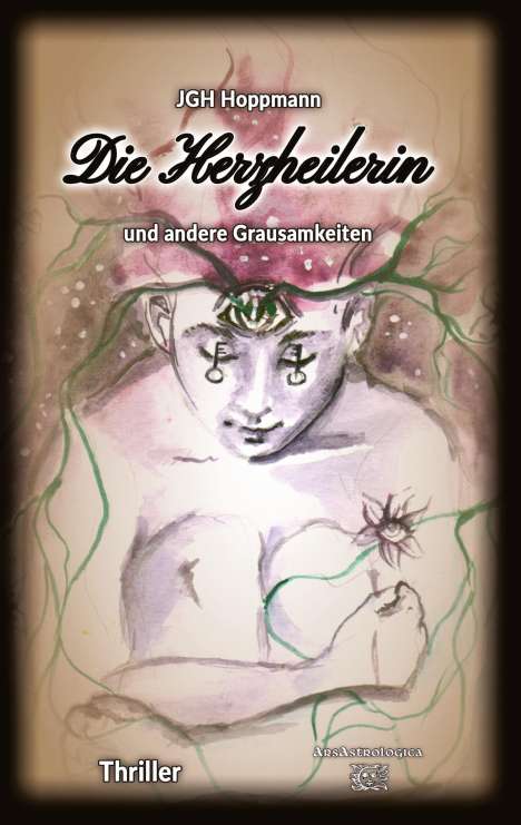 Jürgen G. H. Hoppmann: Die Herzheilerin - und andere Grausamkeiten, Buch