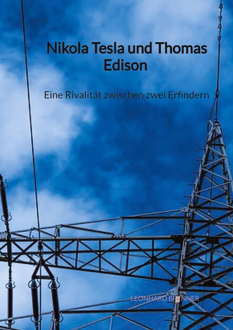 Leonhard Brenner: Brenner, L: Nikola Tesla und Thomas Edison - Eine Rivalität, Buch