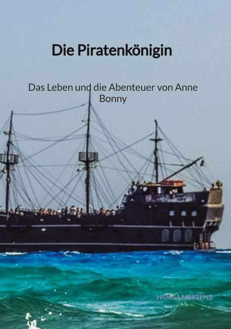 Hanna Mertens: Die Piratenkönigin - Das Leben und die Abenteuer von Anne Bonny, Buch