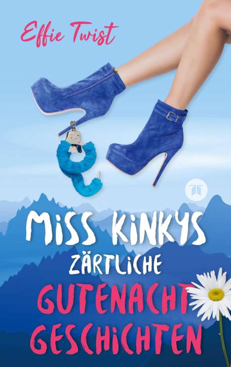 Effie Twist: Miss Kinkys zärtliche Gutenachtgeschichten oder: Urlaub mit Klugscheißer, Buch