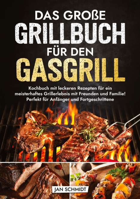 Jan Schmidt: Das große Grillbuch für den Gasgrill, Buch
