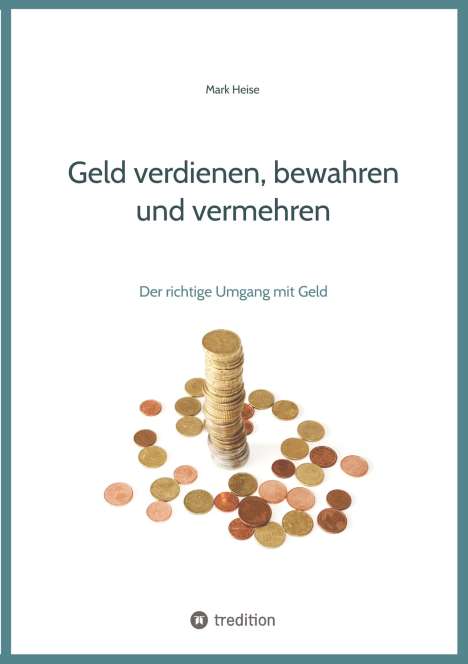 Mark Heise: Geld verdienen, bewahren und vermehren, Buch