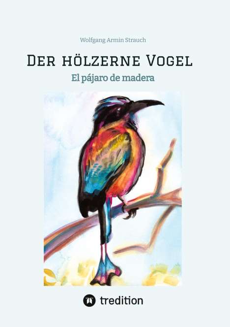 Wolfgang Armin Strauch: Der hölzerne Vogel, Buch
