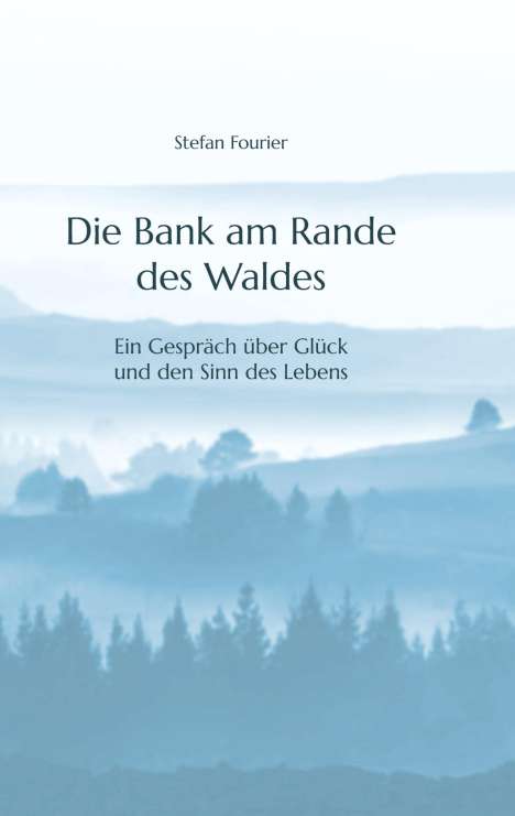Stefan Fourier: Die Bank am Rande des Waldes, Buch