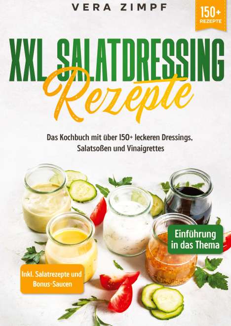 Vera Zimpf: XXL Salatdressing Rezepte, Buch