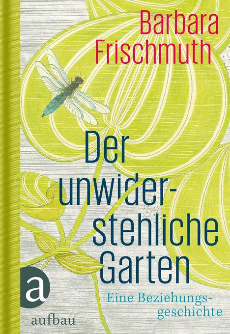 Barbara Frischmuth: Der unwiderstehliche Garten, Buch