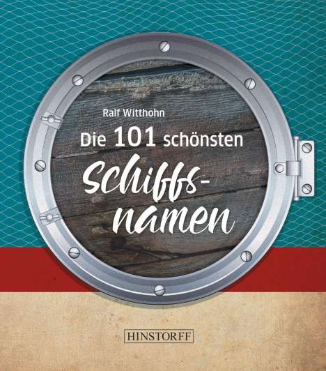 Ralf Witthohn: Witthohn, R: 101 schönsten Schiffsnamen, Buch