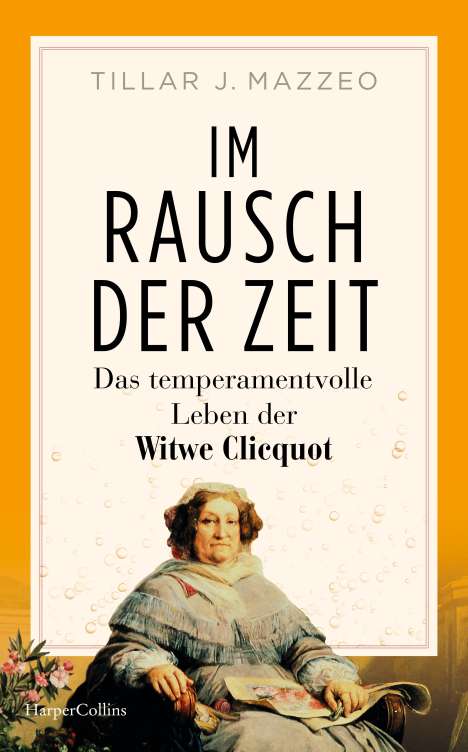 Tilar Mazzeo: Im Rausch der Zeit. Das temperamentvolle Leben der Witwe Clicquot, Buch