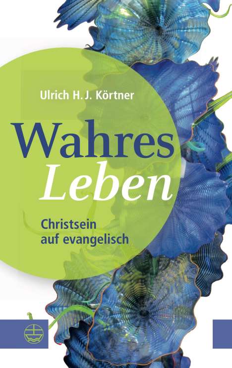 Ulrich H. J. Körtner: Wahres Leben, Buch