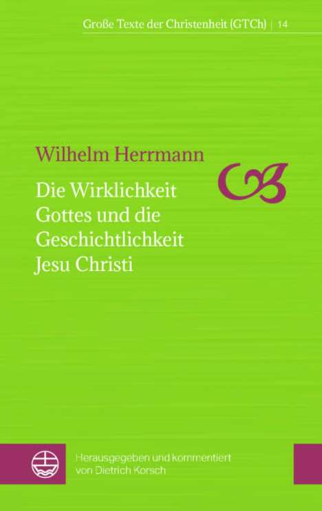 Wilhelm Herrmann: Die Wirklichkeit Gottes und die Geschichtlichkeit Jesu Christi, Buch