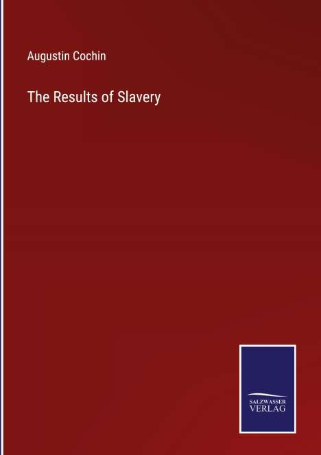 Augustin Cochin: The Results of Slavery, Buch