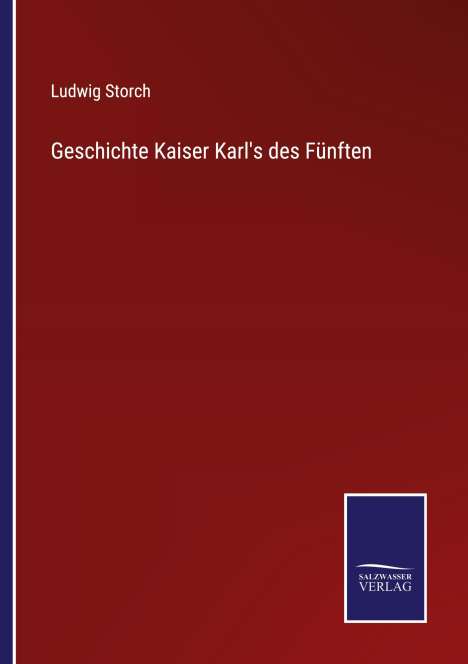 Ludwig Storch: Geschichte Kaiser Karl's des Fünften, Buch