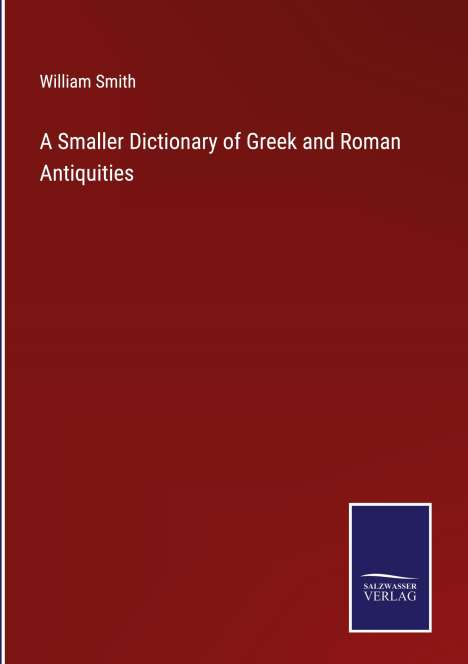 William Smith: A Smaller Dictionary of Greek and Roman Antiquities, Buch