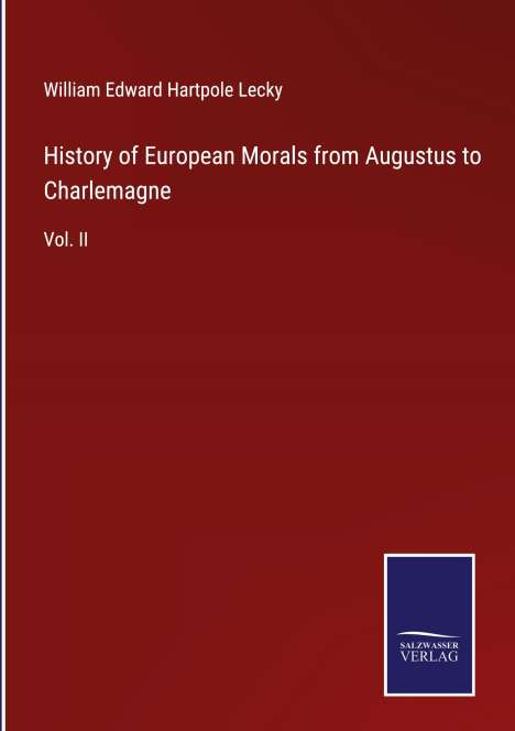William Edward Hartpole Lecky: History of European Morals from Augustus to Charlemagne, Buch