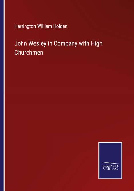 Harrington William Holden: John Wesley in Company with High Churchmen, Buch