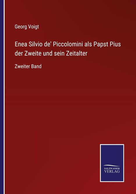 Georg Voigt: Enea Silvio de' Piccolomini als Papst Pius der Zweite und sein Zeitalter, Buch