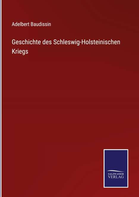 Adelbert Baudissin: Geschichte des Schleswig-Holsteinischen Kriegs, Buch