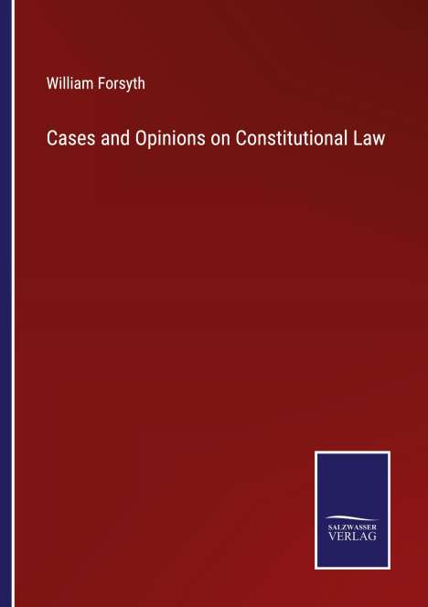 William Forsyth: Cases and Opinions on Constitutional Law, Buch