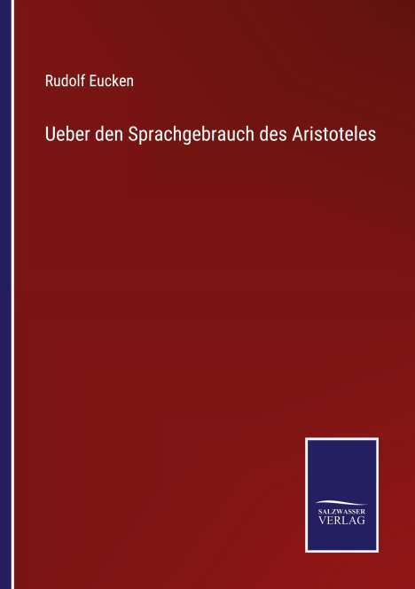 Rudolf Eucken: Ueber den Sprachgebrauch des Aristoteles, Buch