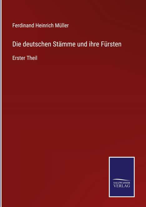Ferdinand Heinrich Müller: Die deutschen Stämme und ihre Fürsten, Buch