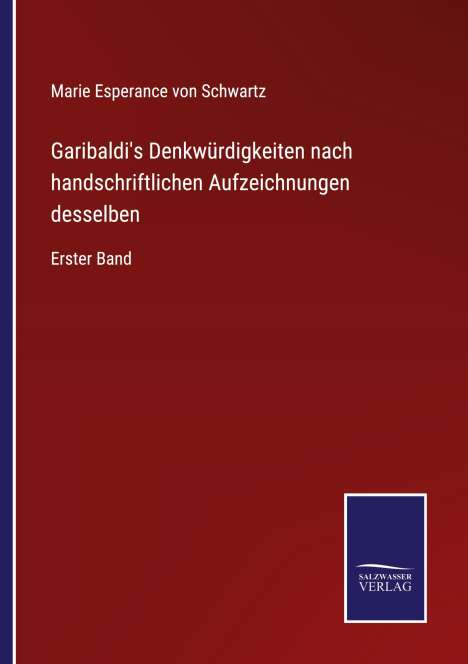 Marie Esperance Von Schwartz: Garibaldi's Denkwürdigkeiten nach handschriftlichen Aufzeichnungen desselben, Buch