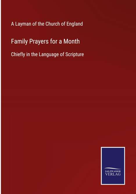 A Layman Of The Church Of England: Family Prayers for a Month, Buch