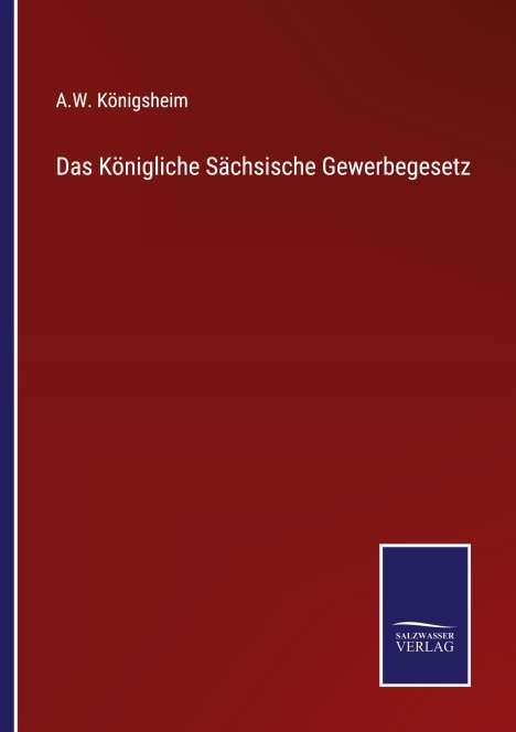 A. W. Königsheim: Das Königliche Sächsische Gewerbegesetz, Buch