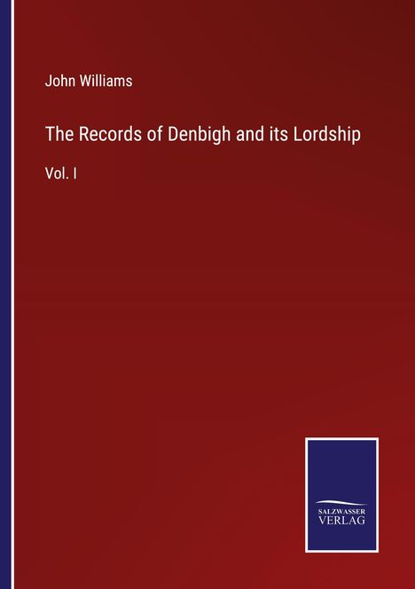 John Williams (geb. 1932): The Records of Denbigh and its Lordship, Buch