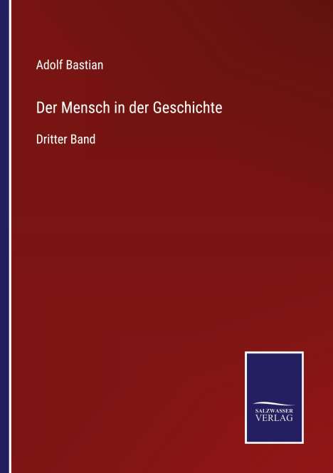 Adolf Bastian: Der Mensch in der Geschichte, Buch