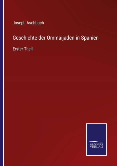 Joseph Aschbach: Geschichte der Ommaijaden in Spanien, Buch