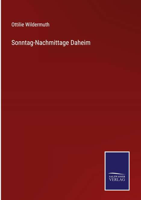 Ottilie Wildermuth: Sonntag-Nachmittage Daheim, Buch