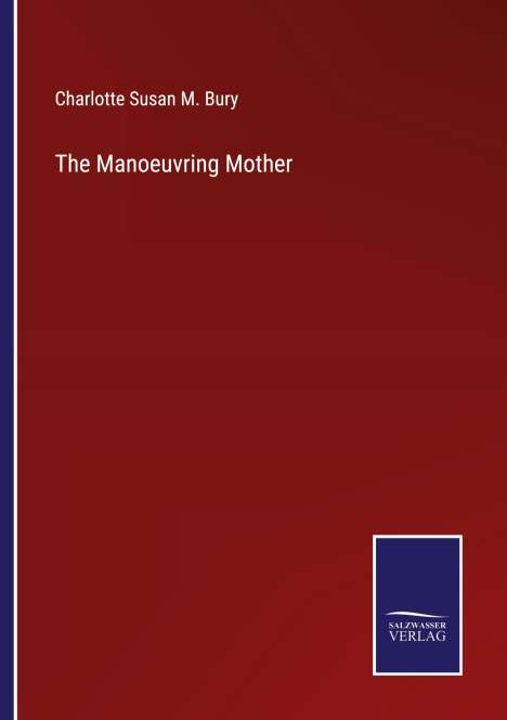Charlotte Susan M. Bury: The Manoeuvring Mother, Buch