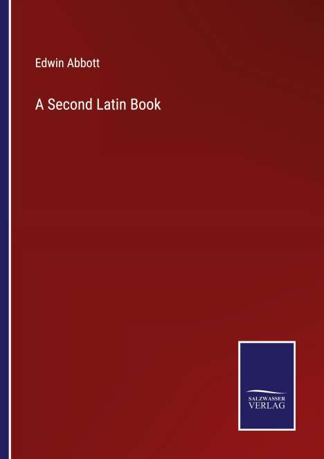 Edwin Abbott: A Second Latin Book, Buch