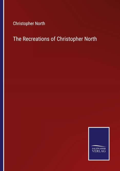 Christopher North: The Recreations of Christopher North, Buch
