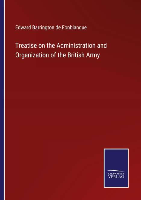 Edward Barrington De Fonblanque: Treatise on the Administration and Organization of the British Army, Buch