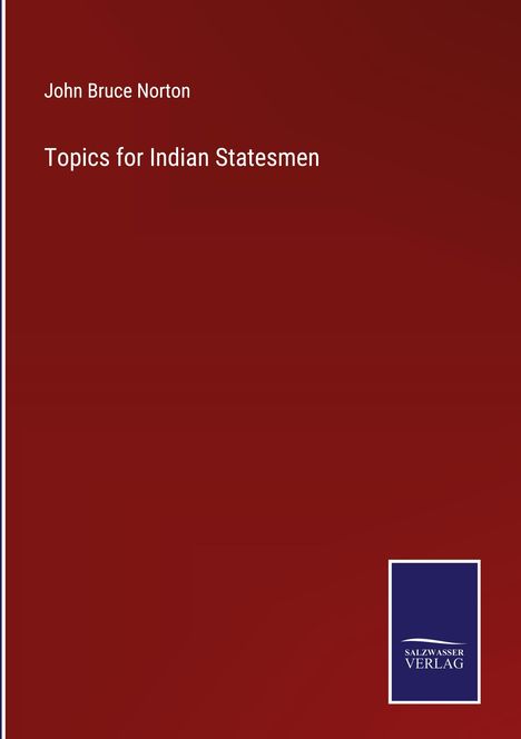 John Bruce Norton: Topics for Indian Statesmen, Buch