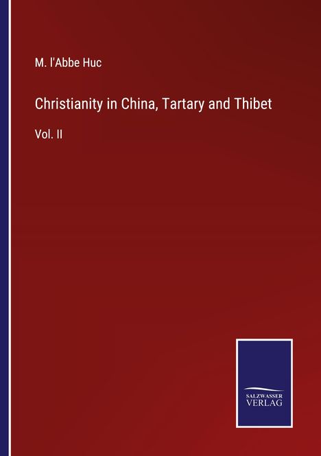 M. L'Abbe Huc: Christianity in China, Tartary and Thibet, Buch