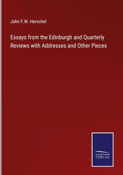 John F. W. Herschel: Essays from the Edinburgh and Quarterly Reviews with Addresses and Other Pieces, Buch