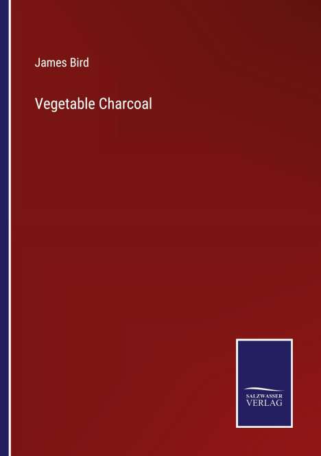 James Bird: Vegetable Charcoal, Buch