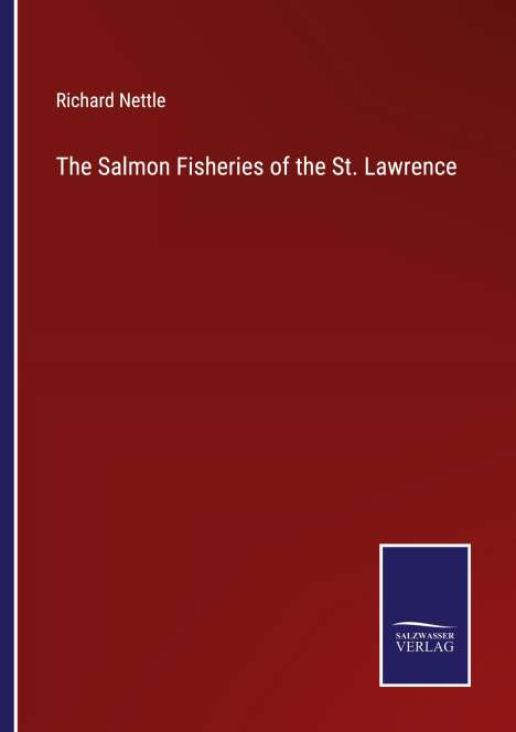 Richard Nettle: The Salmon Fisheries of the St. Lawrence, Buch