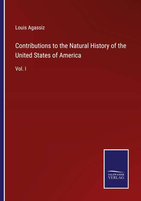 Louis Agassiz: Contributions to the Natural History of the United States of America, Buch