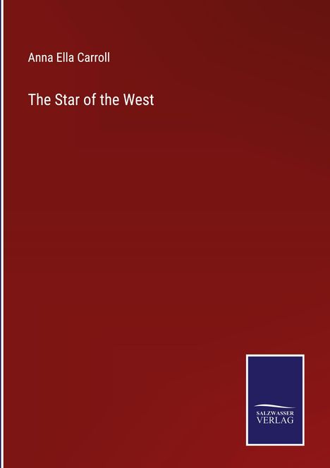 Anna Ella Carroll: The Star of the West, Buch