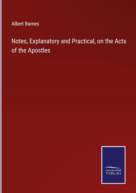 Albert Barnes: Notes, Explanatory and Practical, on the Acts of the Apostles, Buch