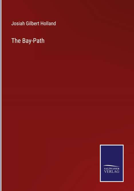 Josiah Gilbert Holland: The Bay-Path, Buch