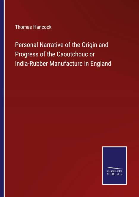 Thomas Hancock: Personal Narrative of the Origin and Progress of the Caoutchouc or India-Rubber Manufacture in England, Buch