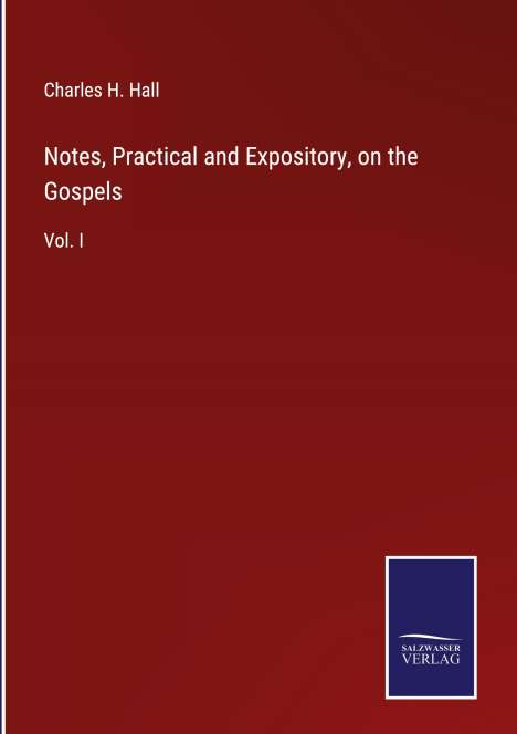 Charles H. Hall: Notes, Practical and Expository, on the Gospels, Buch
