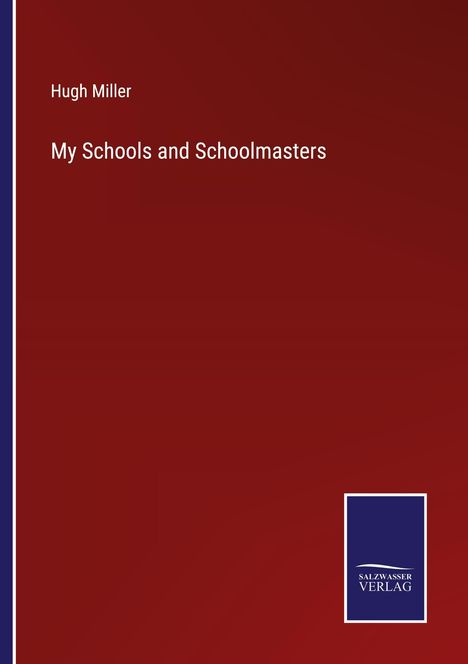 Hugh Miller: My Schools and Schoolmasters, Buch