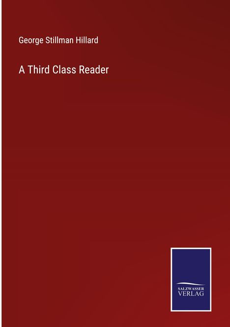 George Stillman Hillard: A Third Class Reader, Buch